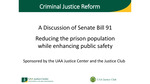 Criminal Justice Reform: A Discussion of Senate Bill 91 — Reducing the Prison Population While Enhancing Public Safety by Barbara Dunham and Araceli Valle