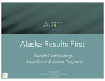 Alaska Results First — Benefit-Cost Findings: Adult Criminal Justice Programs by Brad A. Myrstol and Araceli Valle