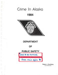 Crime in Alaska - 1984 by Alaska Department of Public Safety