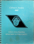 Crime in Alaska - 1987 by Alaska Department of Public Safety