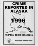 Crime in Alaska - 1996 by Alaska Department of Public Safety