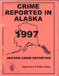 Crime in Alaska - 1997 by Alaska Department of Public Safety