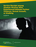 Service Receipt among Alaskan Women Who Experience Intimate Partner Violence, Sexual Assault, or Stalking by Ingrid Johnson