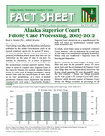 Alaska Superior Court Felony Case Processing, 2005–2012 by Brad A. Myrstol