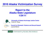 2010 Alaska Victimization Survey: Report to the Alaska State Legislature by André B. Rosay and Lauree Morton