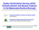 Alaska Victimization Survey: Intimate Partner and Sexual Violence in the Matanuska-Susitna Borough by Morton, André B. Rosay, Brad A. Myrstol, and Marny Rivera