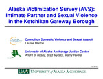 Alaska Victimization Survey: Intimate Partner and Sexual Violence in the Ketchikan Gateway Borough by Morton, André B. Rosay, Brad A. Myrstol, and Marny Rivera