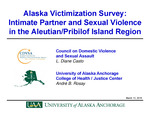 Alaska Victimization Survey: Intimate Partner and Sexual Violence the Aleutian/Pribilof Island Region by Diane Casto and André B. Rosay