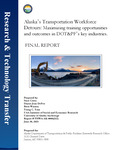Alaska’s transportation workforce detours: Maximizing training opportunities and outcomes in DOT&PF’s key industries by Staci Corey, Dayna Jean DeFeo, Brett Watson, and Trang C. Tran