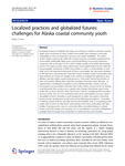 Localized practices and globalized futures: challenges for Alaska coastal community youth by Marie Lowe