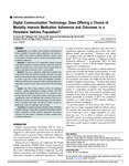 Digital Communication Technology: Does Offering a Choice of Modality Improve Medication Adherence and Outcomes in a Persistent Asthma Population? by Diane K. King, PJ Cvietusa, NM Wagner, JA Shoup, GK Goodrich, SM Shetterly, MA Raebel, CS Riggs, and B Bender