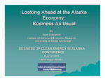 Looking Ahead at the Alaska Economy: Business As Usual by Oliver Scott Goldsmith
