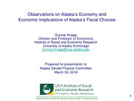 Observations on Alaska’s Economy and Economic Implications of Alaska’s Fiscal Choices by Gunnar Knapp
