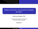 Alaska's Economy: How should we interpret the data? by Mouhcine Guettabi