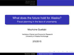 What does the future hold for Alaska: Fiscal Planning in the face of uncertainty by Mouhcine Guettabi