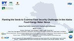 Planting the Seeds to Examine Food Security Challenges in the Alaska Food-Energy-Water Nexus by Jennifer I. Schmidt