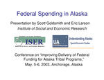 Federal Spending in Alaska (Presentation) by Scott Goldsmith and Eric Larson