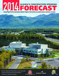 2014 Alaska's Construction Spending Forecast by Oliver Scott Goldsmith, Mary Killorin, and Linda Leask