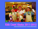 Kids Count Alaska 2011-2012 by Virgene Hanna, Irena Ikatova, Patricia DeRoche, Kent Spiers, Darla Silver, Lily Sloth, and Erin Johnson