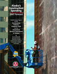 2007 Alaska's Construction Spending Forecast by Mary Killorin and Scott Goldsmith
