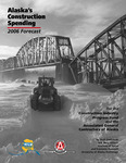 2006 Alaska's Construction Spending Forecast by Scott Goldsmith and Mary Killorin