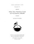 Alaska Native Population Trends and Vital Statistics, 1950-1985 by George W. Rogers