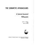 The Subarctic Athabascans A Selected Annotated Bibliography by Arthur E. Hippler and John R. Wood