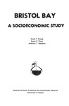 Bristol Bay A Socioeconomic Study by David T. Kresge, Susan Fison, and Anthony Gasbarro