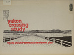 Yukon Crossing Study: Regional Analysis and Community Development Plans by Victor Fischer, Ronald F. Kasprisin, Stephen M. Reeve, and Tom Warren