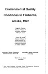 Environmental Quality Conditions in Fairbanks, Alaska, 1972 by Roger W. Pearson and Daniel W. Smith