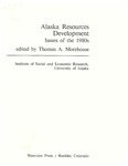 Alaska Resource Development: Issues of the 1980s by Thomas Morehouse and Matthew D. Berman