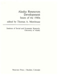 Alaska Resource Development: Nonfuel Minerals and Coal by Bradford Tuck and Thomas Morehouse