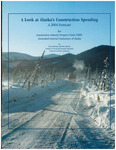 A Look at Alaska's Construction Spending by Oliver Scott Goldsmith and Mary Killorin