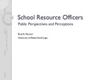 School Resource Officers: Public Perspectives and Perceptions by Brad A. Myrstol