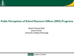 Public Perceptions of School Resource Officer (SRO) Programs by Brad A. Myrstol