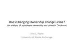 Does Changing Ownership Change Crime? An Analysis of Apartment Ownership and Crime in Cincinnati by Troy C. Payne