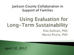 Jackson County Collaboration in Support of Families: Using Evaluation for Long-Term Sustainability by Rita Sullivan and Marny Rivera