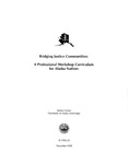 Bridging Justice Communities: A Professional Workshop Curriculum for Alaska Natives by University of Alaska Anchorage Justice Center