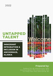Untapped Talent: Immigrant Integration and Inclusion in Anchorage, Alaska by Nyabony Gat, Shannon Kuhn, Sara L. Buckingham, Amana Mbise, Tzu-Chiao Chen, and Sofia Sytniak
