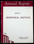 Geophysical Institute Annual Report 1970-71