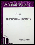 Geophysical Institute Annual Report 1972-73